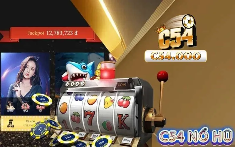 Ưu điểm cực hấp dẫn tại nỗ hũ C54