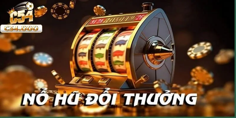 Những cách chơi nổ hũ tại C54 hiệu quả